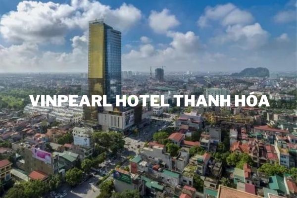 Toàn Cảnh Khu Vinpearl Hotel Thanh Hóa Kinh Nghiệm đi Vinpearl Thanh Hóa